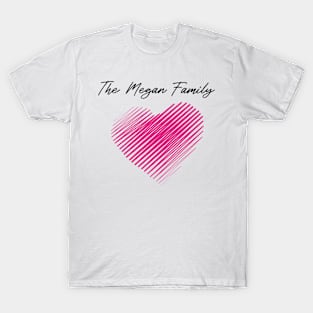 The Megan Family Heart, Love My Family, Name, Birthday, Middle name T-Shirt